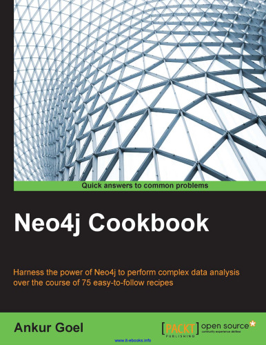 کتاب Neo4j Cookbook: قدرت Neo4j را برای انجام تجزیه و تحلیل داده های پیچیده در طول 75 دستور العمل آسان برای دنبال کردن مهار کنید