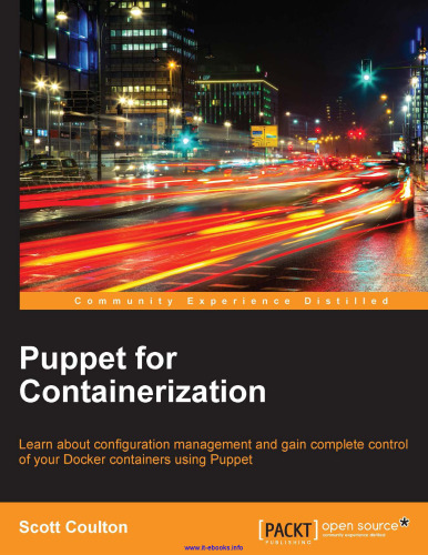 ﻿Puppet for Containerization: درباره مدیریت پیکربندی بیاموزید و با استفاده از Puppet کنترل کامل ظروف Docker خود را به دست آورید.