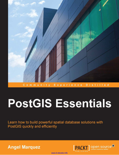 ﻿PostGIS Essentials: یاد بگیرید که چگونه راه حل های پایگاه داده فضایی قدرتمند را با PostGIS به سرعت و کارآمد بسازید.