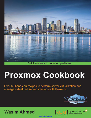 Proxmox Cookbook: بیش از 60 دستور العمل مفید برای انجام مجازی سازی سرور و مدیریت راه حل های سرور مجازی با Proxmox