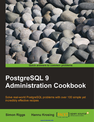 PostgreSQL 9 Admin Cookbook: بیش از 80 دستور العمل برای کمک به شما در اجرای یک بانک اطلاعاتی کارآمد PostgreSQL 9.0