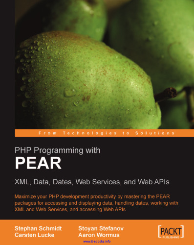 برنامه نویسی پی اچ پی با PEAR: XML، Data، Dates، Web Services، و API های وب