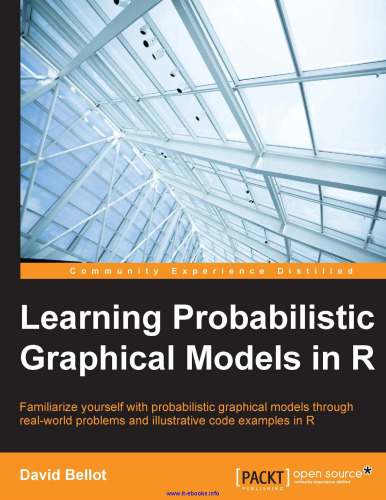یادگیری مدل های گرافیکی احتمالی در R: با مشکلات موجود در دنیای واقعی و نمونه کد های گویا در R آشنا شوید.