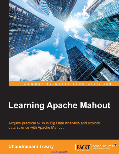 Learna Apache Mahout: مهارتهای عملی را در Big Data Analytics بدست آورید و با اطلاعات Apache Mahout اکتشاف کنید