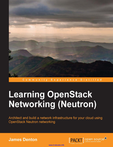 Learning OpenStack Networking (Neutron): با استفاده از شبکه OpenStack Neutron ، زیرساخت شبکه ای را برای ابر خود طراحی و تنظیم کنید.