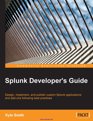 ﻿راهنمای توسعه‌دهنده Splunk: طراحی، پیاده‌سازی و انتشار برنامه‌ها و افزونه‌های سفارشی Splunk با رعایت بهترین شیوه‌ها