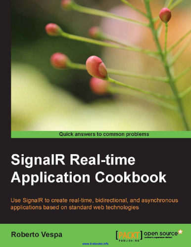 SignalR Real-Time Application Cookbook: با استفاده از SignalR برنامه های همزمان ، دو طرفه و ناهمزمان مبتنی بر فن آوری های استاندارد وب را ایجاد کنید