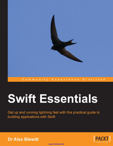 Swift Essentials: با استفاده از این راهنمای عملی ساختن برنامه های کاربردی با Swift سریع و صاعقه بیدار شوید