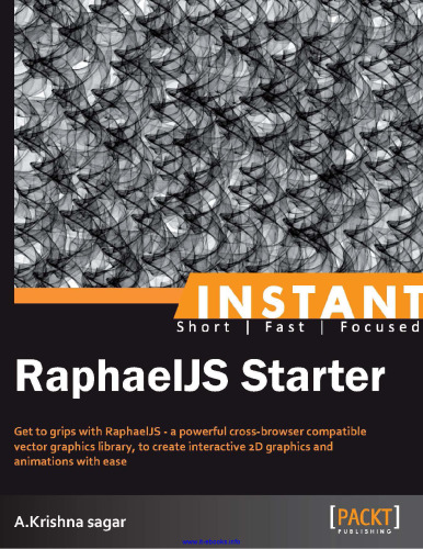 RaphaelJS Starter: با RaphaelJS - یک گرافیک برداری گرافیکی سازگار با مرورگر سازگار قدرتمند، برای ایجاد گرافیک و انیمیشن تعاملی 2D با سهولت