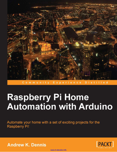 Raspberry Pi Home Automation with Arduino: خانه خود را با مجموعه ای از پروژه های جالب برای Raspberry Pi به طور خودکار انجام دهید