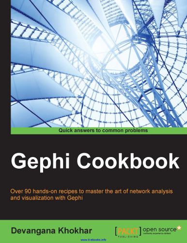 Gephi Cookbook: بیش از 90 دستور العمل عملی برای تسلط بر هنر تجزیه و تحلیل شبکه و تجسم با Gephi