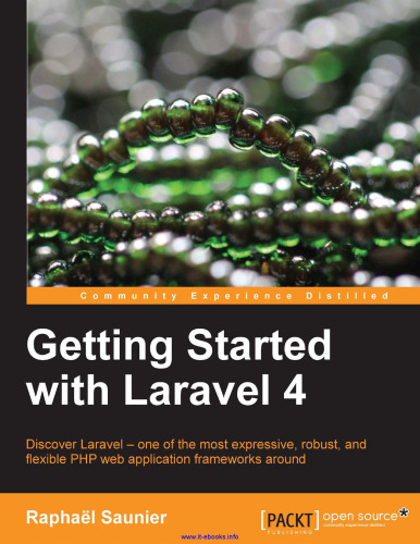 شروع به کار با Laravel 4: لاراول را کشف کنید - یکی از بیانگرترین ، قوی ترین و انعطاف پذیرترین چارچوب های برنامه وب PHP در اطراف