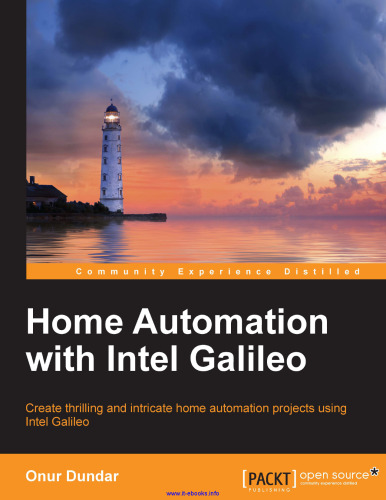 اتوماسیون خانگی با Intel Galileo: پروژه های اتوماسیون منزل پیچیده و پیچیده را با استفاده از Intel Galileo ایجاد کنید