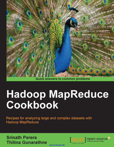 ﻿کتاب آشپزی Hadoop MapReduce: دستور العمل هایی برای تجزیه و تحلیل مجموعه داده های بزرگ و پیچیده با Hadoop MapReduce