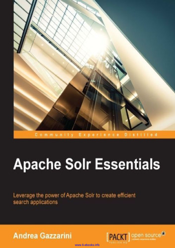 ﻿Apache Solr Essentials: از قدرت Apache Solr برای ایجاد برنامه های جستجوی کارآمد استفاده کنید