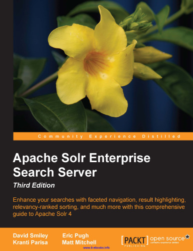 سرور جستجوی شرکت Apache Solr Enterprise، 3rd Edition: جستجوهای خود را با استفاده از ناوبری آسان ، برجسته سازی نتیجه ، مرتب سازی مرتبه بندی و موارد دیگر با این راهنمای جامع به Apache Solr 4 بهبود بخشید.