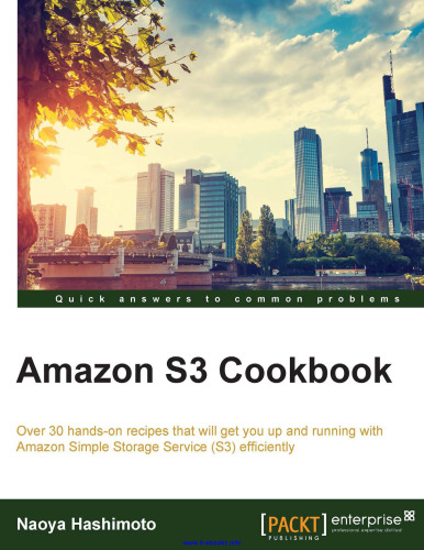 کتاب آشپزی Amazon S3: بیش از 30 دستور العمل مفید که شما را با استفاده از سرویس ذخیره سازی ساده Amazon (S3) با کارآیی بالا ببرد