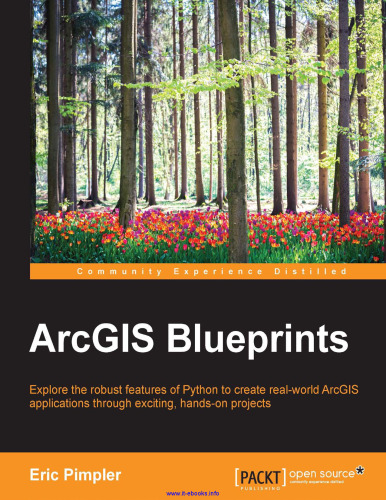 ArcGIS Blueprints: ویژگیهای قوی Python را برای ایجاد برنامه های ArcGIS در دنیای واقعی از طریق پروژه های جالب و جذاب ، کشف کنید.
