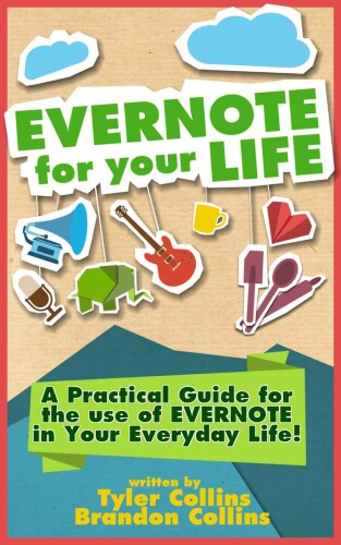 ﻿Evernote برای زندگی شما: راهنمای عملی برای استفاده از Evernote در زندگی روزمره شما