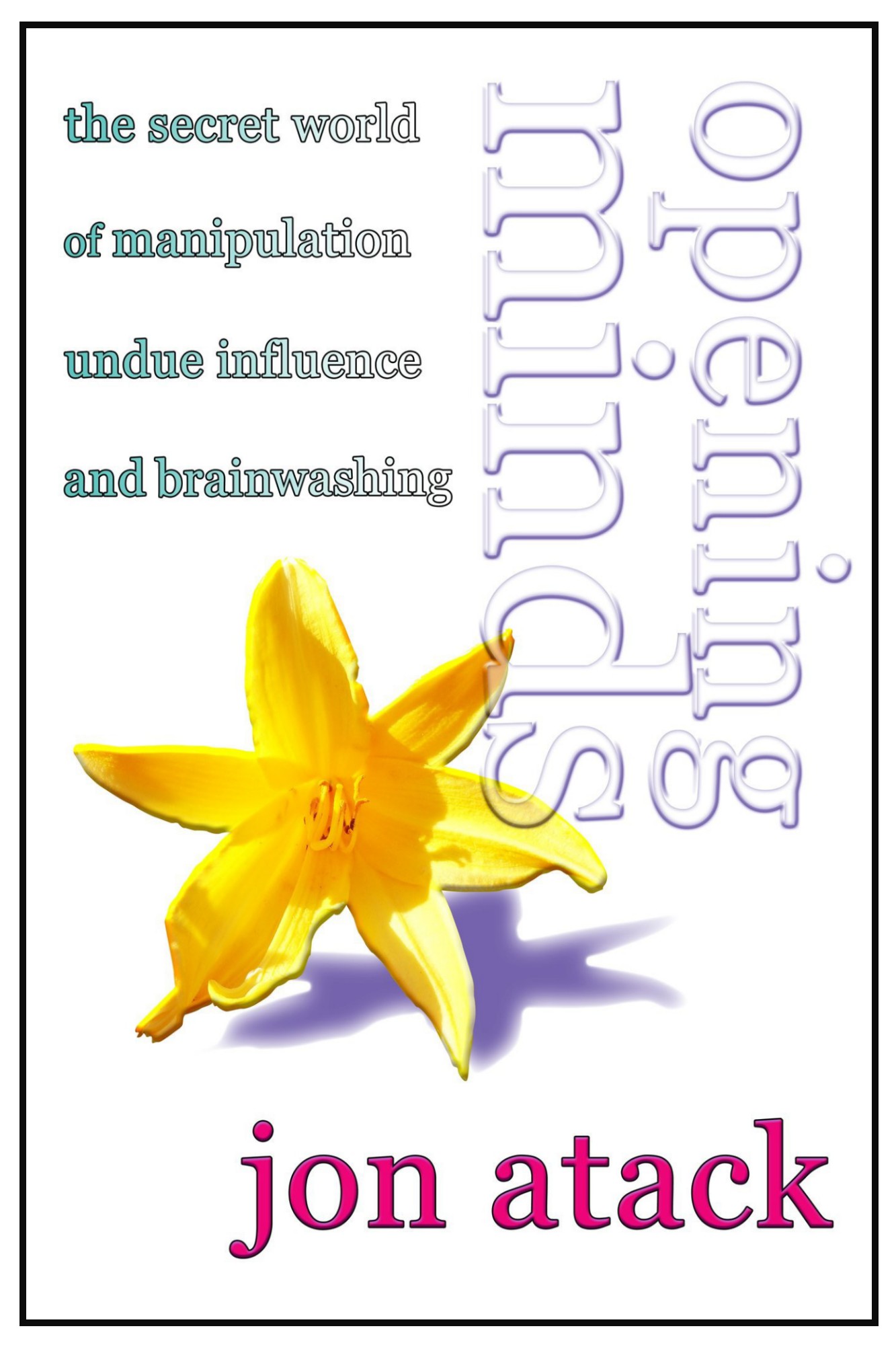 ﻿ذهن های باز: دنیای مخفی دستکاری، نفوذ نابجا و شستشوی مغزی