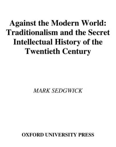 ﻿در برابر دنیای مدرن: سنت گرایی و تاریخ فکری مخفی قرن بیستم