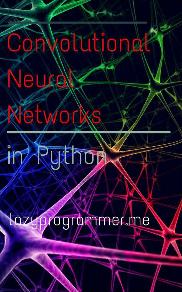 شبکه های عصبی Convolutional در پایتون: Master Data Science and Machine Learning با یادگیری عمیق مدرن در Python ، Theano و TensorFlow (یادگیری ماشین در پایتون)