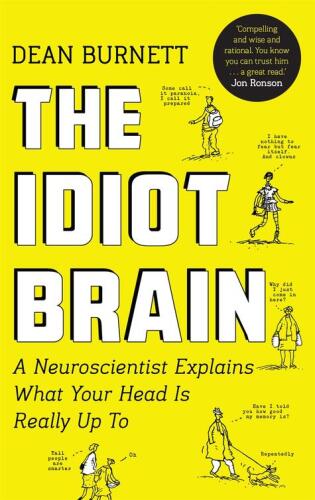 ﻿Idiot Brain. یک متخصص مغز و اعصاب توضیح می دهد که واقعاً سر شما به چه کاری مشغول است