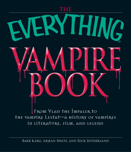 The Everything Vampire Book: از Vlad Impaler تا خون آشام Lestat - تاریخچه خون آشام ها در ادبیات ، فیلم و افسانه