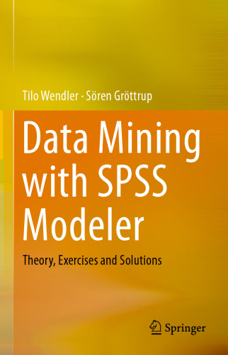 داده کاوی با استفاده از SPSS Modeler: تئوری ، تمرین و راه حل
