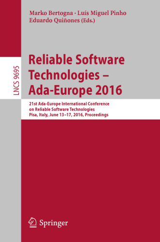 Reliable Software Technologies - Ada-Europe 2016: بیست و یکمین کنفرانس بین المللی Ada-Europe در زمینه فناوری های نرم افزار قابل اعتماد ، پیزا ، ایتالیا ، 13-17 ژوئن 2016 ،