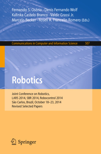 رباتیک: کنفرانس مشترک روباتیک، LARS 2014، SBR 2014، Robocontrol 2014، São Carlos، Brazil، 18 تا 23 اکتبر 2014. مقالات منتخب بازبینی شده