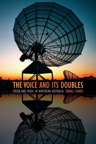 ﻿The Voice and Its Doubles: رسانه و موسیقی در شمال استرالیا