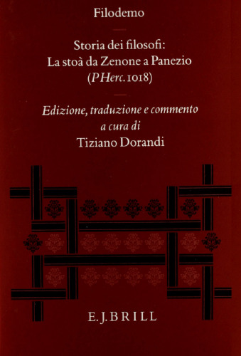 ﻿Philodemus: History of the Philosophers: Stoa from Zeno to Panaetius (PHerc. 1018). نسخه، ترجمه و تفسیر