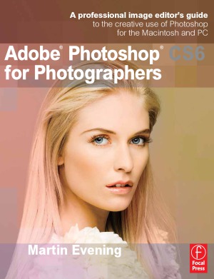 Adobe Photoshop CS6 برای عکاسان راهنمای ویرایشگر عکس حرفه ای برای استفاده خلاق از فتوشاپ برای مکینتاش و کامپیوتر