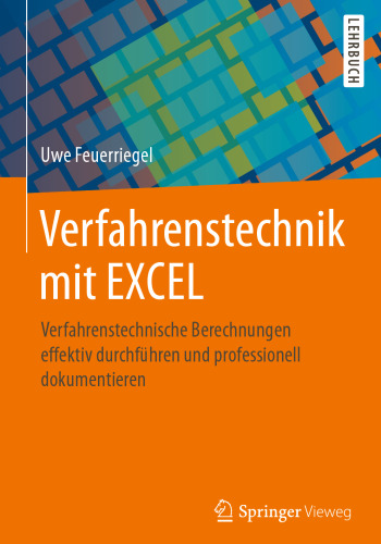 ﻿مهندسی فرآیند با EXCEL: محاسبات مهندسی فرآیند را به طور موثر انجام دهید و آنها را به صورت حرفه ای مستند کنید (نسخه آلمانی)