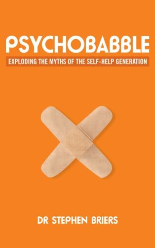 ﻿Psychobabble: Exploding the Myths of Self-Help Generation