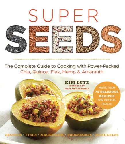 ﻿Super Seeds راهنمای کامل آشپزی با چیا، کینوا، کتان، کنف و آمارانت (سری سوپر فود)