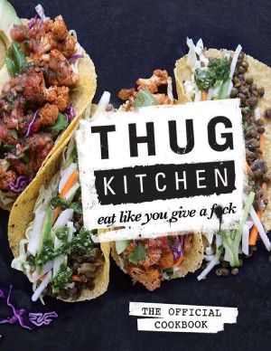 ﻿Thug Kitchen کتاب رسمی آشپزی Eat Like You Give Fck