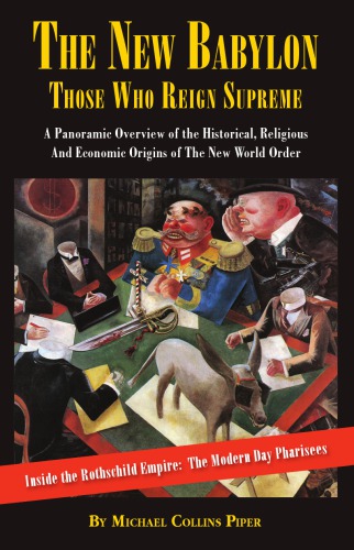 ﻿بابل جدید: کسانی که برترین حکومت می کنند، مروری پانورامیک از خاستگاه های تاریخی، مذهبی و اقتصادی نظم نوین جهانی