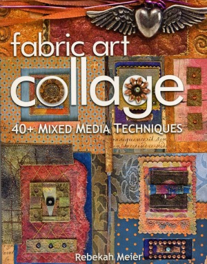 Fabric Art Collage 40 Techniques of Mixed Media