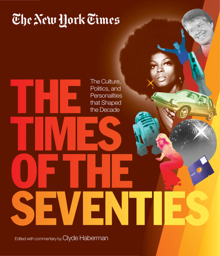 نیویورک تایمز The Times of the Seventies فرهنگ، سیاست و شخصیت هایی که دهه را تشکیل می دهند