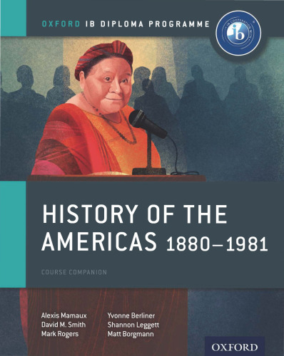 ﻿History of the Americas 1880-1981: IB History Course Book: Oxford IB Diploma Program