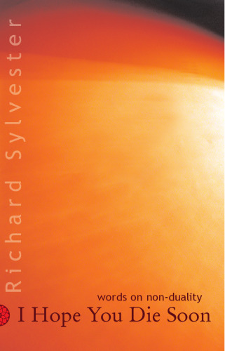 ﻿امیدوارم به زودی بمیرید: کلماتی در مورد عدم دوگانگی و آزادی