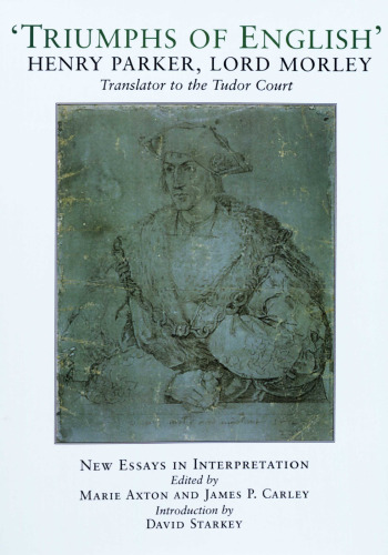 Triumphs of English: The Life and Writings of Henry Parker، Lord Morley، مترجم دادگاه تودور