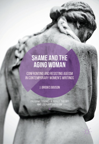 ﻿شرم و زن سالخورده: مقابله و مقاومت در برابر سن گرایی در نوشته های زنان معاصر