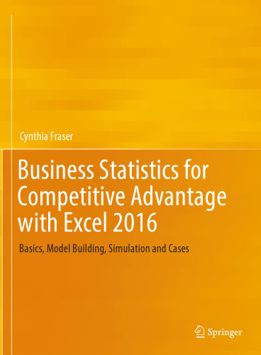 ﻿آمار کسب و کار برای مزیت رقابتی با اکسل 2016: مبانی ، ساخت مدل ، شبیه سازی و موارد