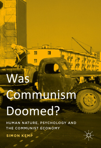 ﻿آیا کمونیسم محکوم به فنا بود؟: طبیعت انسان، روانشناسی و اقتصاد کمونیستی