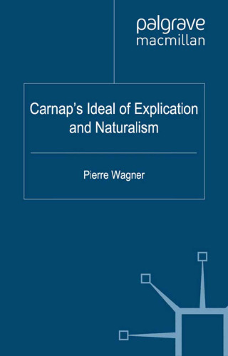 ﻿Carnap’s Ideal of Explication and Naturalism