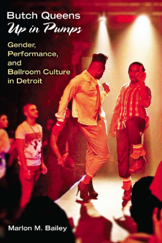 ﻿Butch Queens Up در Pumps: Gender, Performance, and Ballroom Culture in Detroit