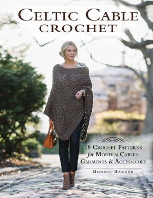 ﻿Celtic Cable Crochet 18 الگوهای قلاب بافی برای پوشاک و لوازم جانبی مدرن کابل دار